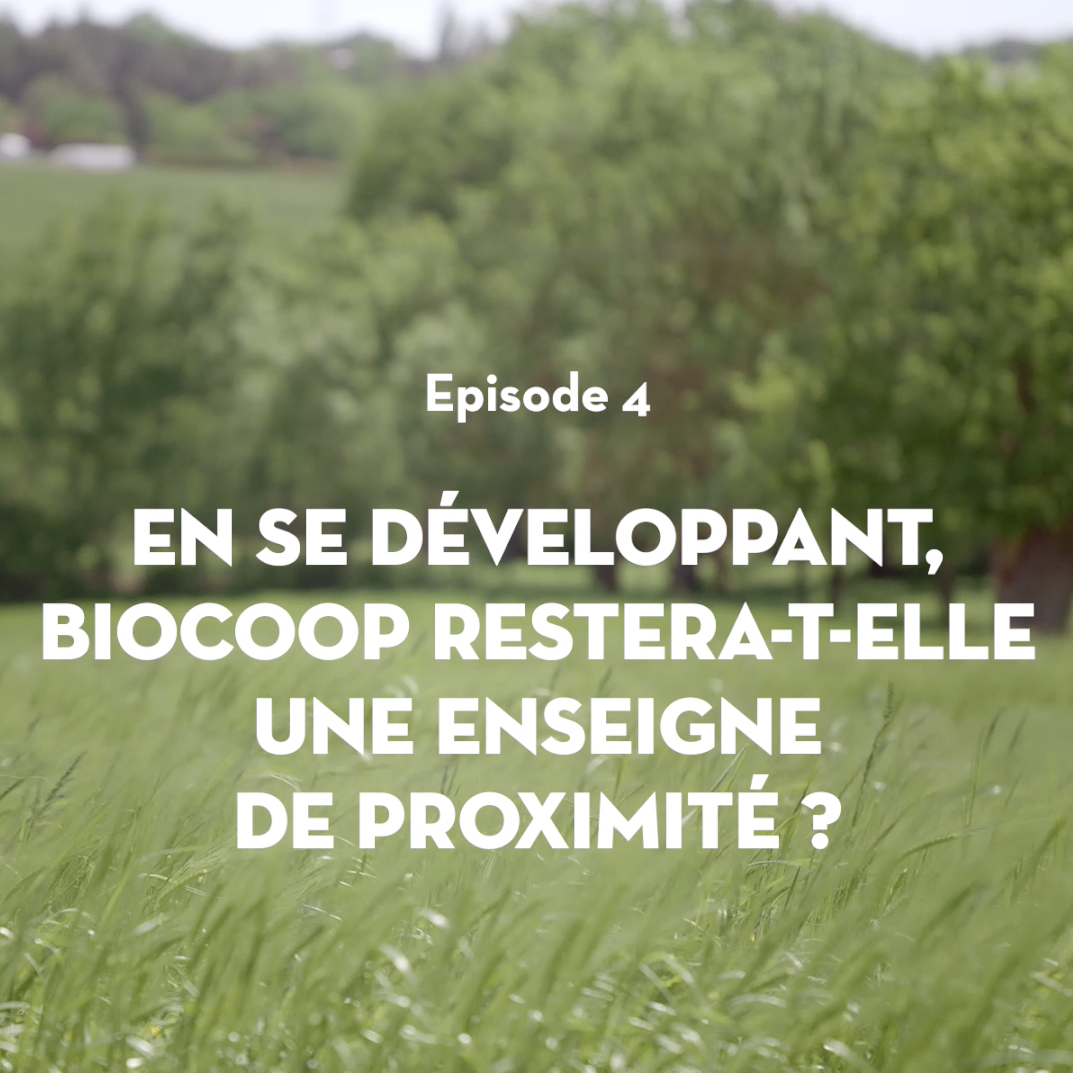 Episode 4 : En se développant, Biocoop restera-t-elle une enseigne de proximité ? Episode 4 : En se développant, Biocoop restera-t-elle une enseigne de proximité ?